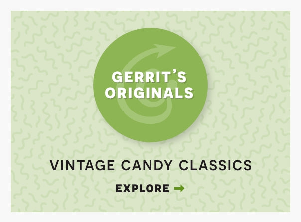 Gerrits originals. Vintage candy classics. Click here to explore.