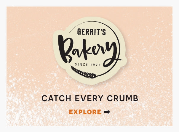 Gerrits Bakery since 1977. Catch Every Crumb. Click here to explore.