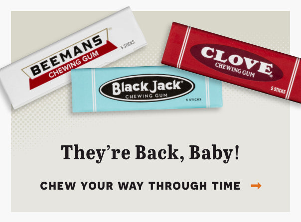 They're Back Baby! Click here to chew your way through time